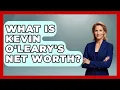 What Is Kevin O Leary s Net Worth - The Rich And Famous Files