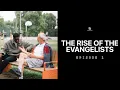 THE RISE OF THE EVANGELISTS - EPISODE 2