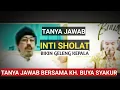 Tanya jawab inti Sholat ini bikin geleng kepala. dialog bab sholat bersama KH. BUYA SYAKUR YASIN