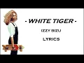 Izzy Bizu - White Tiger LYRICS