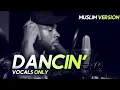 Download Lagu Aaron Smith - Dancin - Krono Remix [Muslim Version] Vocals Only