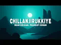 Download Lagu Sean Roldan - Chillanjirukkiye (Lyrics) ft. Pradeep Kumar, K. Sivaangi | Tamil Song