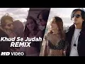 Download Lagu Khud Se Judah Remix (Video)| Shrey Singhal | Dj Syrah | New Song 2018 | Remix 2018