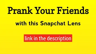 Prank Your Friends With This Snapchat Lens 