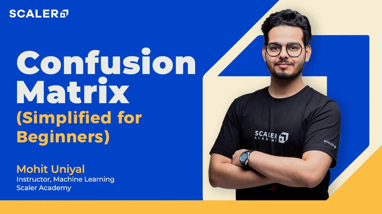 Confusion Matrix Simplified for Beginners 2022 | Machine Learning Tutorial | SCALER