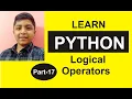 Part 17 Python Programming Python Logical Operators Shashank Web Series