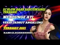 DJ MENDUNGE ATI TIKTOK BANYUWANGIAN SLOW BASS TERBARU 2021
