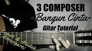 Download (Gitar Tutorial) 3 COMPOSER - Bangun Cinta|Mudah \u0026 Cepat dimengerti untuk pemula MP3