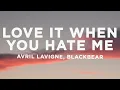 Download Lagu Avril Lavigne - Love It When You Hate Me (Lyrics) ft. blackbear