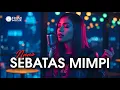 Lagu Sebatas Mimpi - Nano (Cover Erumi) Lagu Trending | Versi Terbaru