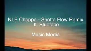 NLE Choppa Shotta Flow Remix Ft Blueface LYRICS 