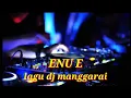Download Lagu Lagu dj manggarai //Enu e