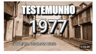 TESTEMUNHO ANTIGO ANO 1977