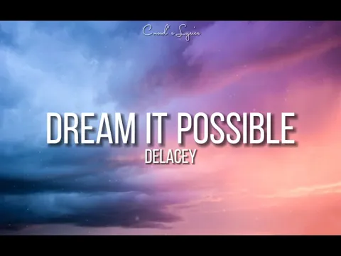 Download MP3 Dream It Possible (lyrics) by: | Delacey|