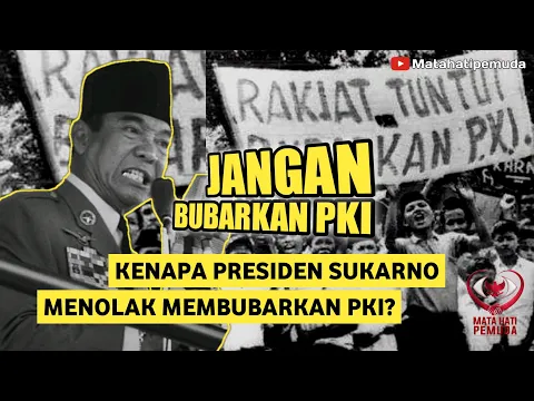 JANGAN BUBARKAN PKI Kenapa Presiden Sukarno Menolak Membubarkan PKI