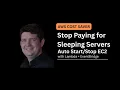 Save Big on AWS by Scheduling EC2 Start and Stop Times