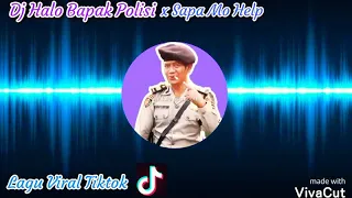 Download DJ HALO BAPAK POLISI With SAPA MO HELP - LAGU VIRAL TIKTOK 2020 MP3