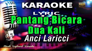 Download Pantang Bicara Dua Kali - Anci Laricci Karaoke Tanpa Vokal MP3