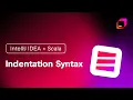 IntelliJ IDEA x Scala Indentation Syntax