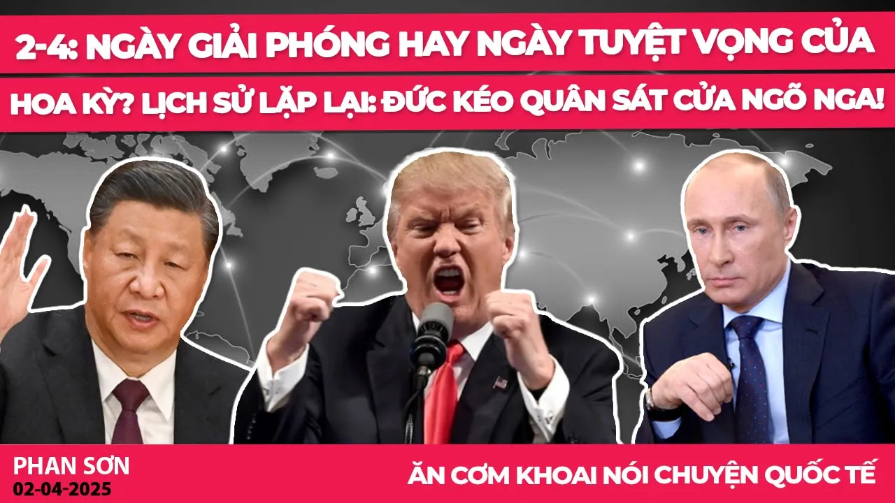 Outline Video 2-4: ngày Giải Phóng hay ngày Tuyệt Vọng của Hoa Kỳ? Lịch sử lặp lại: Đức kéo quân sát cửa ngõ Nga!