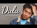 Iqbaal Ramadhan - Dulu (Lirik)