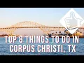 Top 8 Things to do in Corpus Christi