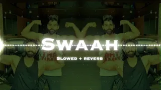 Swaah: Cover Song (Slowed + Reverb) Sukhan  Verma | Laddi Chahal | Parmish Verma | New Version Song