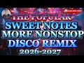 Lagu 💫THE POPULAR 💥SWEET NOTES 💥MORE NONSTOP DISCO REMIX 2026-2027 💢💫💢