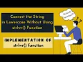 Convert the String in Lowercases without using Strlwr function Implementation of Strlwr