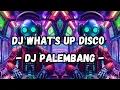 DJ What's Up Disco - DJ PALEMBANG