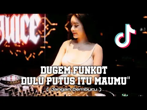 Download MP3 FUNKOT DULU PUTUS ITU MAUMU TIKTOK ( JANGAN CEMBURU ) - DYRMX VB™