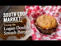 Logan Double Smash Burger at South Loop Market