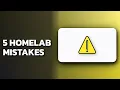 Stop Making These 5 Homelab Mistakes 2026