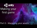 Creating your first Game in Unity Beginner Tutorial Part 2 - Managing your assets