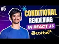 React JS Tutorial Part 5 Conditional Rendering in Telugu Explained with Examples