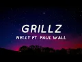 Grillz - Nelly Ft. Paul Wall (Lyrics) "rob the jewelry store and tell 'em make me a grill"