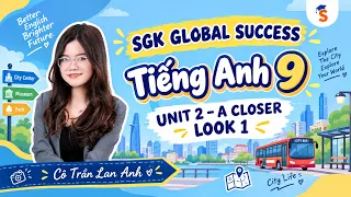 A Closer Look 1 | Unit 2. City Life | Tiếng Anh 9 Global Success | Cô Lan Anh
