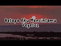 Download Lagu Vegetoz - Betapa Aku Mencintaimu | Official Musik Lyrics