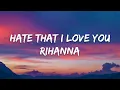 Download Lagu Rihanna – Hate That I Love You (Lyrics)