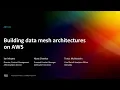 AWS re Invent 2022 - Building data mesh architectures on AWS ANT336