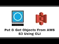 Put and Get Objects From AWS S3 Using CLI