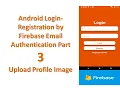 Firebase Authentication User Login Registration With Emil and Password Part 3 Upload Profile image