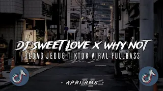 dj sweet love x why not jedag jedug tiktok viral mengkane style 5embe apri rmx 