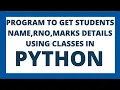 Python Class program to get students details like name roll number and marks tutorial