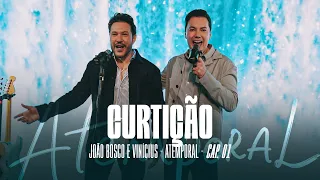 02 - João Bosco e Vinícius - Curtição (Atemporal - Cap. 01)
