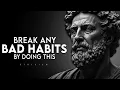 8 Ways to Break a Bad Habits - Stoicism