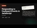 Responding to Keyboard Events in JavaScript JavaScript Tutorial for Beginners