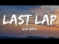 Rod Wave - Last Lap