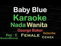 Download Lagu BABY BLUE-George Baker|KARAOKE NADA WANITA​⁠-Female-Cewek-Perempuan@UcokkuYasir