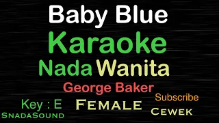 Download BABY BLUE-George Baker|KARAOKE NADA WANITA​⁠-Female-Cewek-Perempuan@ucokku MP3